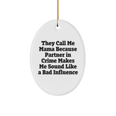 Funny Mama Gifts, Oval Ornament, 'They Call Me Mama Because Partner In Crime Makes Me Sound Like A Bad Influence' Christmas Memorable Present for Mama, Gifts from Family, Friends, Women, or Men - Image 1